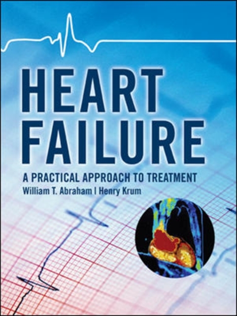 Heart Failure: A Practical Approach to Treatment, Hardback Book