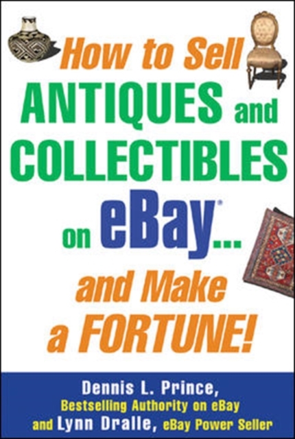 How to Sell Antiques and Collectibles on eBay... And Make a Fortune!, Paperback / softback Book