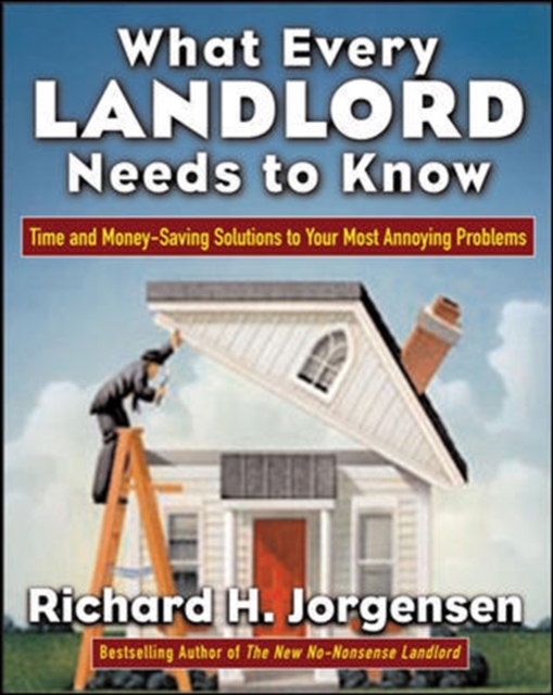 What Every Landlord Needs to Know: Time and Money-Saving Solutions to Your Most Annoying Problems, EPUB eBook