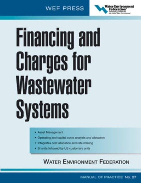 Financing and Charges for Wastewater Systems WEF MOP 27, Hardback Book