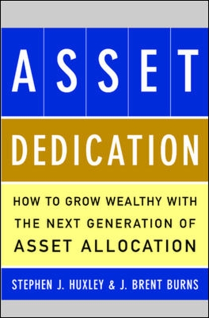 ASSET DEDICATION : How to Grow Wealthy with the Next Generation of Asset Allocation, PDF eBook