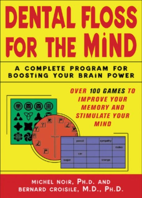 Dental Floss for the Mind : A complete program for boosting your brain power, PDF eBook