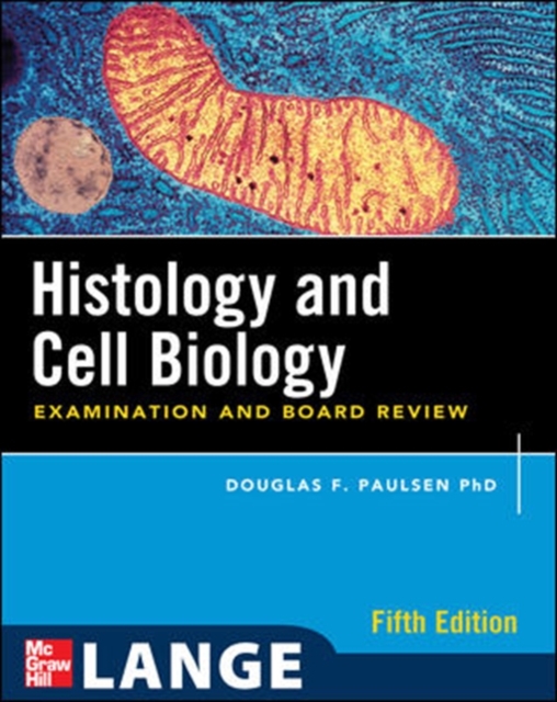 Histology and Cell Biology: Examination and Board Review, Fifth Edition, Paperback / softback Book