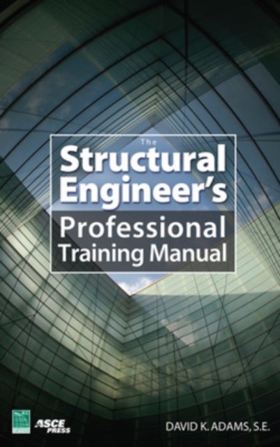 The Structural Engineer’s Professional Training Manual, Hardback Book