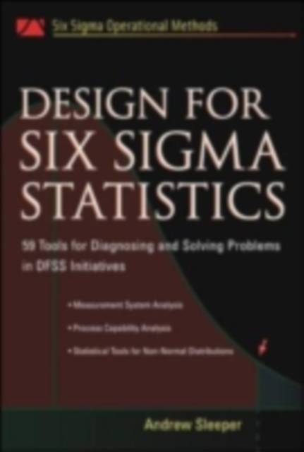 Design for Six Sigma Statistics : 59 Tools for Diagnosing and Solving Problems in DFFS Initiatives, EPUB eBook