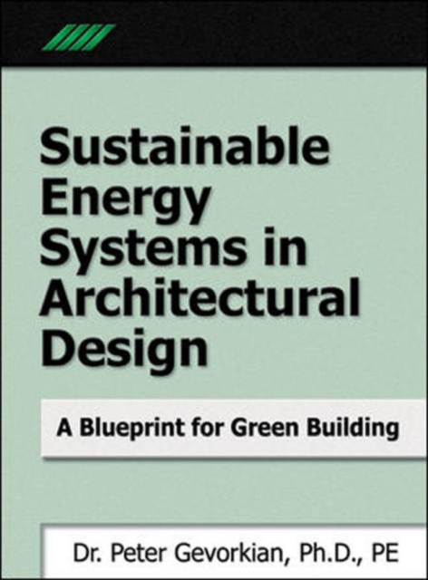 Sustainable Energy Systems in Architectural Design : A Blueprint for Green Design, PDF eBook