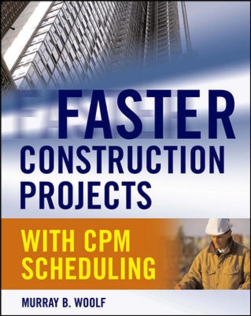 Faster Construction Projects with CPM Scheduling, Hardback Book