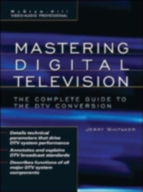 Mastering Digital Television: The Complete Guide to the DTV Conversion, PDF eBook