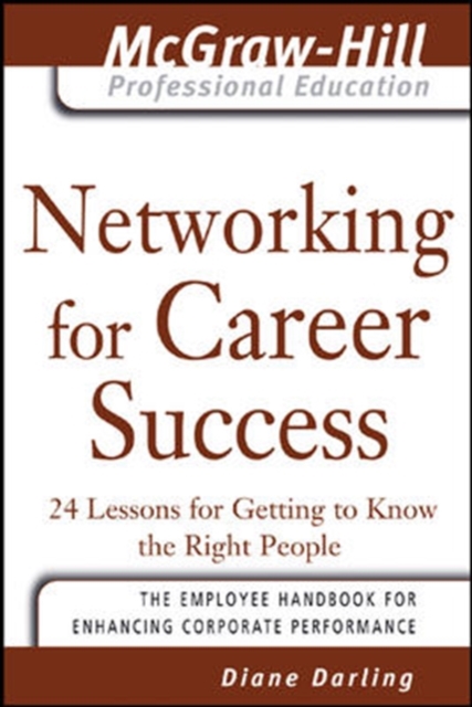 Networking for Career Success : 24 Lessons for Getting to Know the Right People, PDF eBook