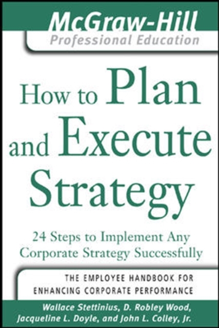 How to Plan and Execute Strategy : 24 Steps to Implement Any Corporate Strategy Successfully, PDF eBook