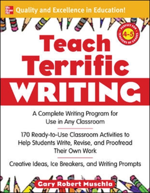 Teach Terrific Writing, Grades 4-5 : A Complete Writing Program for Use in Any Classroom, PDF eBook