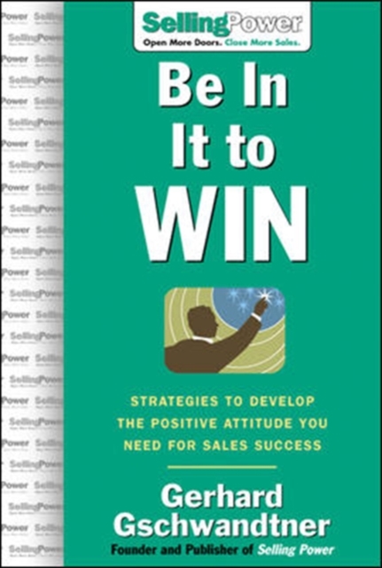 Be In It to Win: Strategies to Develop the Positive Attitude You Need for Sales Success, PDF eBook