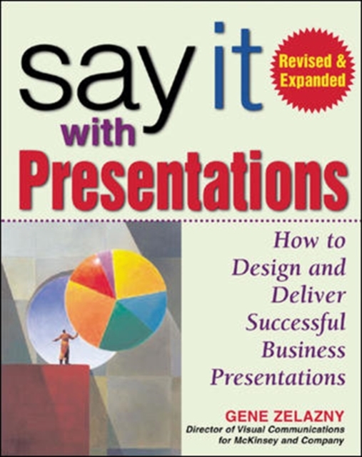 Say It With Presentations, 2E Rev and Exp Ed (PB) : How to Design and Deliver Successful Business Presentations, PDF eBook