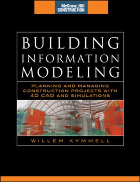Building Information Modeling: Planning and Managing Construction Projects with 4D CAD and Simulations (McGraw-Hill Construction Series), Hardback Book