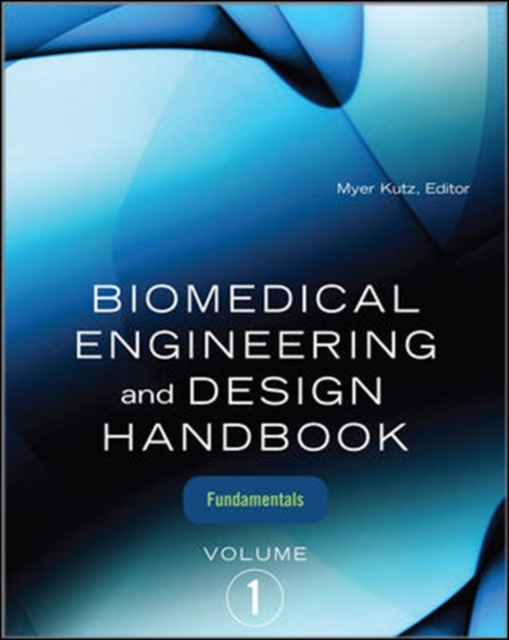 Biomedical Engineering and Design Handbook, Volume 1, Hardback Book