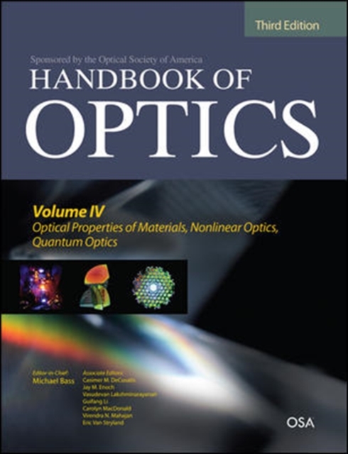 Handbook of Optics, Third Edition Volume IV: Optical Properties of Materials, Nonlinear Optics, Quantum Optics (set), Hardback Book