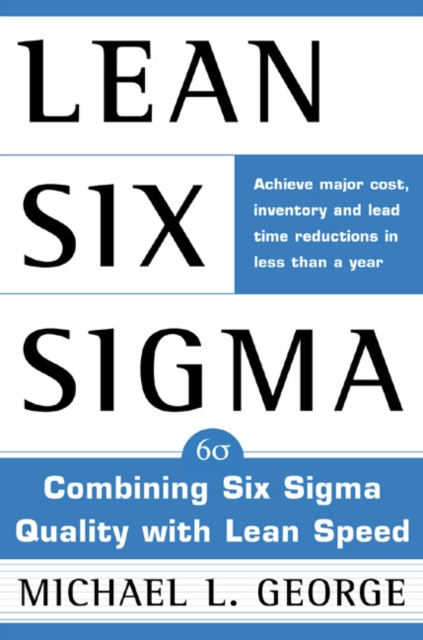 Lean Six Sigma : Combining Six Sigma Quality with Lean Production Speed, EPUB eBook