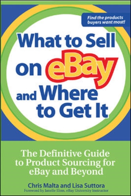 What to Sell on eBay and Where to Get It : The Definitive Guide to Product Sourcing for eBay and Beyond, PDF eBook