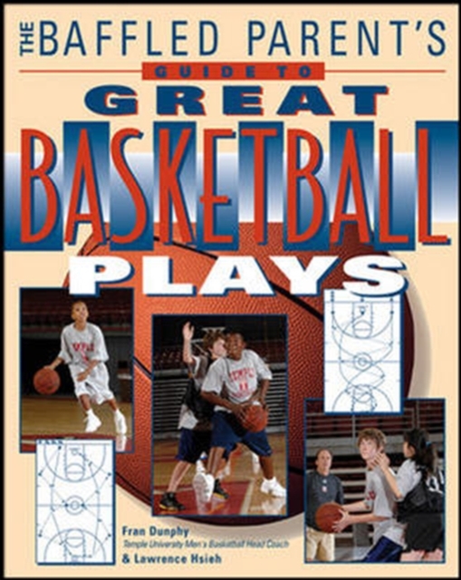 The Baffled Parent's Guide to Great Basketball Plays, Paperback / softback Book