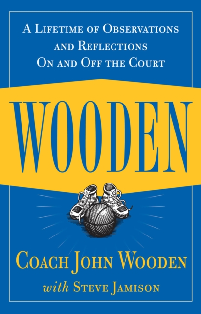 Wooden: A Lifetime of Observations and Reflections On and Off the Court, EPUB eBook