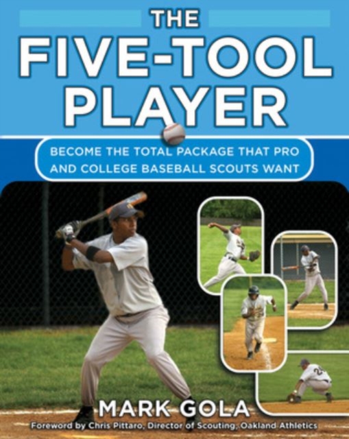The Five-Tool Player : Become the Total Package that Pro and College Baseball Scouts Want, PDF eBook