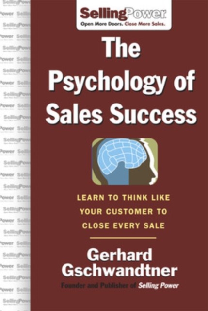 The Psychology of Sales Success : Learn to Think Like Your Customer to Clove Every Sale, PDF eBook