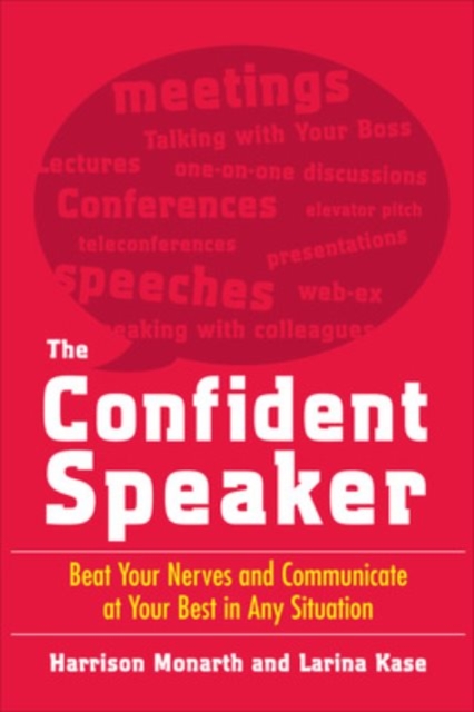 The Confident Speaker: Beat Your Nerves and Communicate at Your Best in Any Situation, PDF eBook