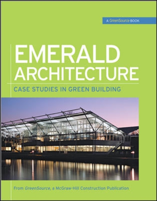 Emerald Architecture: Case Studies in Green Building (GreenSource), Hardback Book
