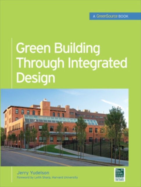 Green Building Through Integrated Design (GreenSource Books), Hardback Book