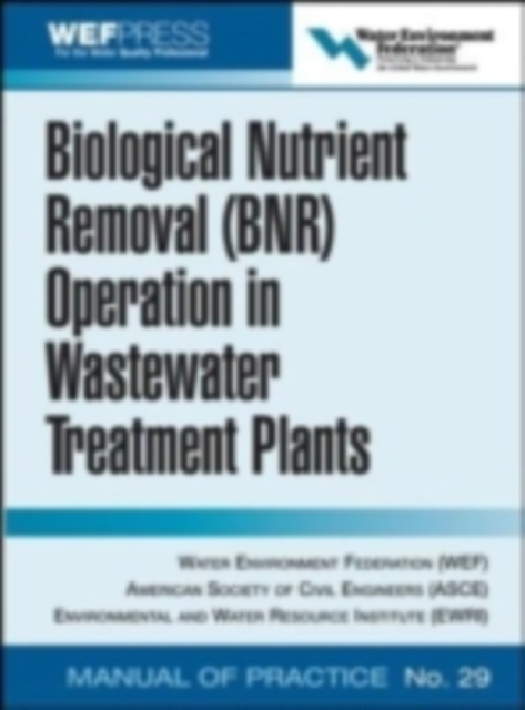 Biological Nutrient Removal (BNR) Operation in Wastewater Treatment Plants : WEF Manual of Practice No. 30, EPUB eBook