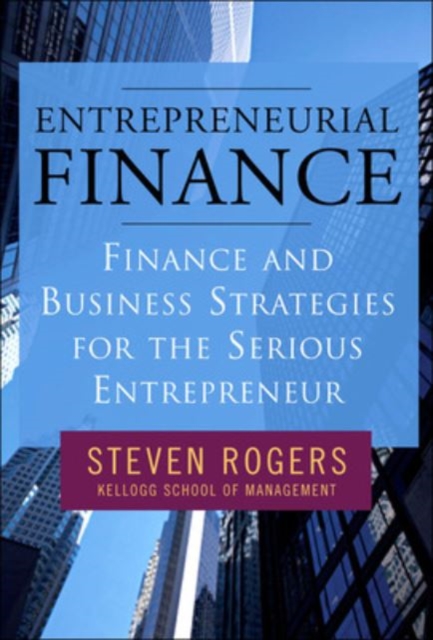 Entrepreneurial Finance: Finance and Business Strategies for the Serious Entrepreneur, EPUB eBook