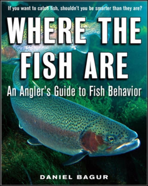 Where the Fish Are : A Science-Based Guide to Stalking Freshwater Fish, EPUB eBook