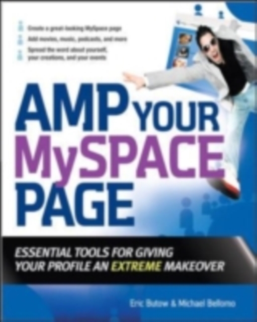 Amp Your MySpace Page : Essential Tools for Giving Your Profile an Extreme Makeover, PDF eBook