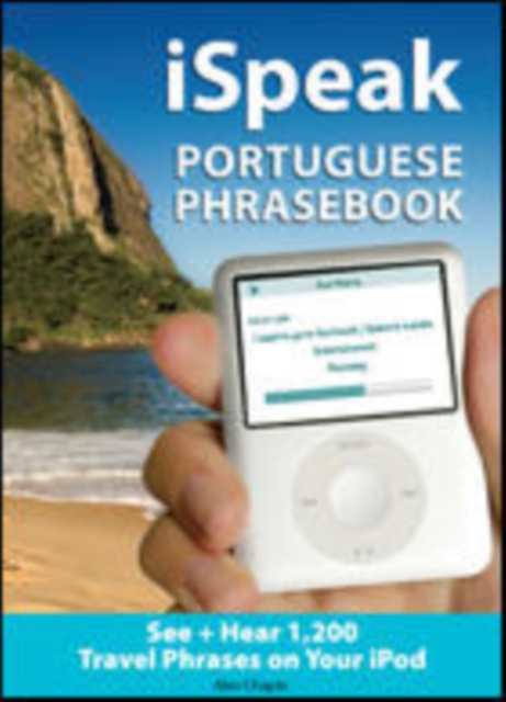 iSpeak Portuguese Phrasebook : The Ultimate Audio + Visual Phrasebook for Your iPod, EPUB eBook