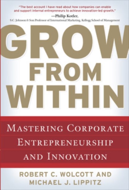 Grow from Within: Mastering Corporate Entrepreneurship and Innovation, Hardback Book