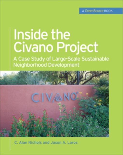 Inside the Civano Project (GreenSource Books) : A Case Study of Large-Scale Sustainable Neighborhood Development, EPUB eBook