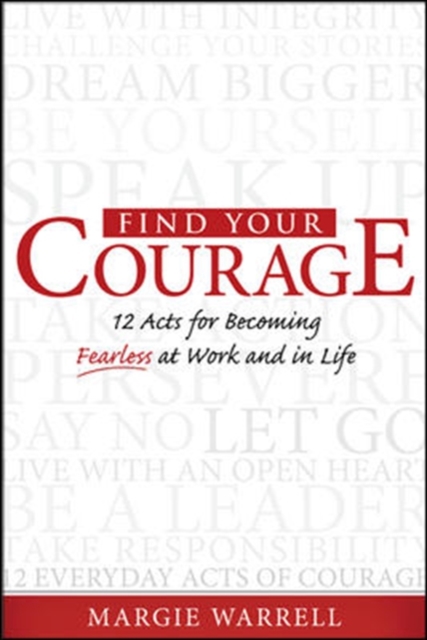 Find Your Courage : 12 Acts for Becoming Fearless at Work and in Life, EPUB eBook
