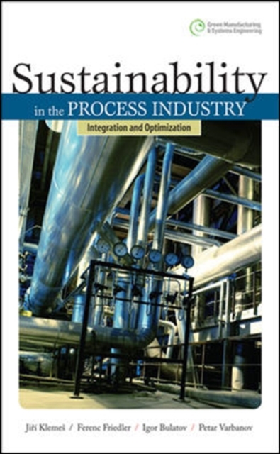 Sustainability in the Process Industry: Integration and Optimization, Hardback Book