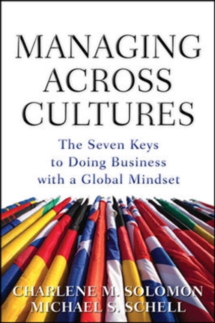 Managing Across Cultures: The 7 Keys to Doing Business with a Global Mindset, Hardback Book