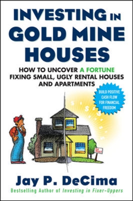 Investing in Gold Mine Houses:  How to Uncover a Fortune Fixing Small Ugly Houses and Apartments, EPUB eBook