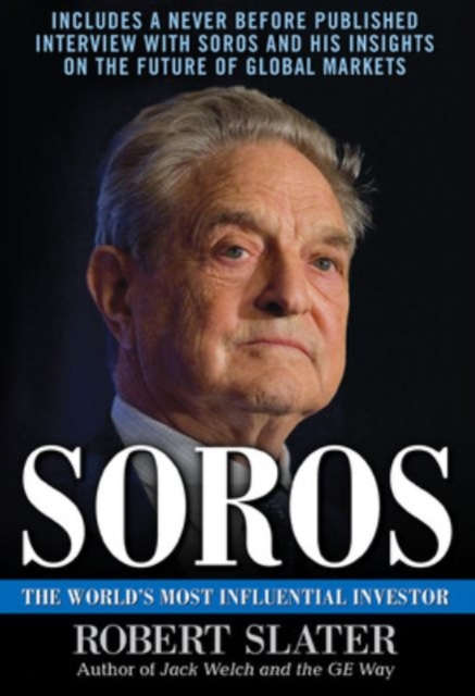 Soros: The Life, Ideas, and Impact of the World's Most Influential Investor, Hardback Book