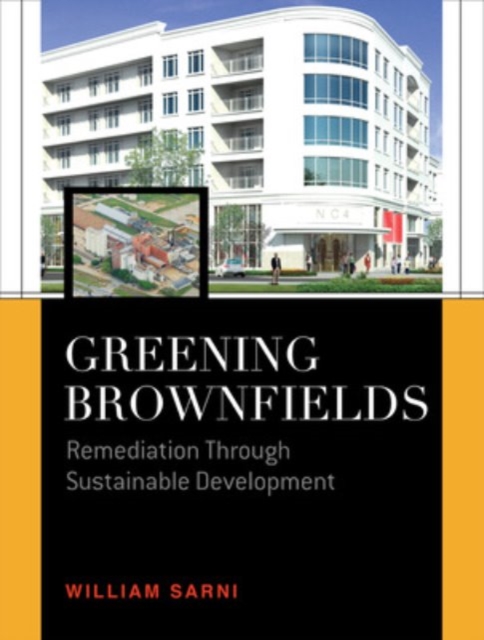 Greening Brownfields: Remediation Through Sustainable Development : Remediation Through Sustainable Development, EPUB eBook