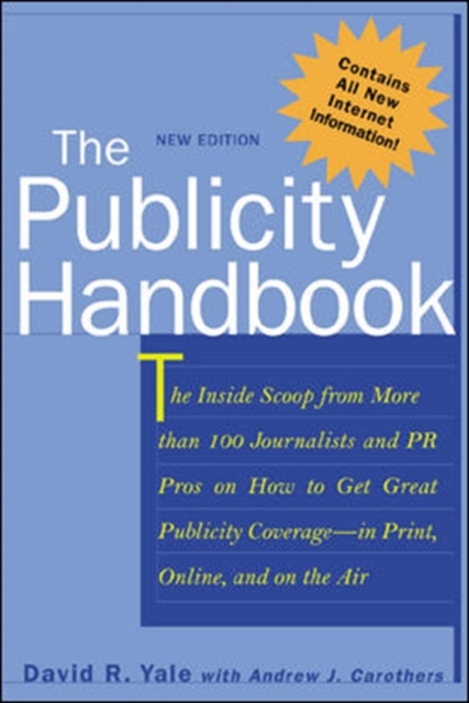 The Publicity Handbook, New Edition : The Inside Scoop from More than 100 Journalists and PR Pros on How to Get Great Publicity Coverage, EPUB eBook