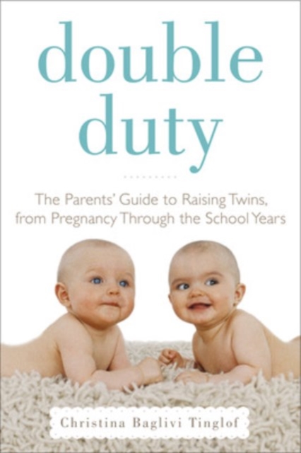 Double Duty: The Parents' Guide to Raising Twins, from Pregnancy through the School Years (2nd Edition), EPUB eBook