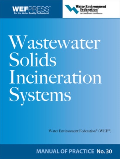 Wastewater Solids Incineration Systems MOP 30, Hardback Book