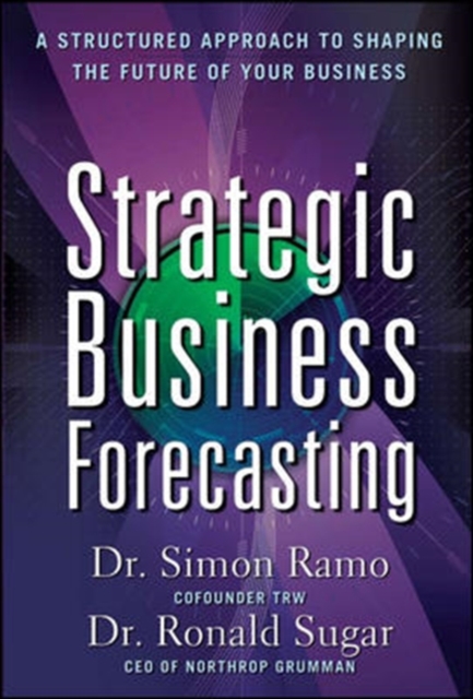 Strategic Business Forecasting: A Structured Approach to Shaping the Future of Your Business, Hardback Book