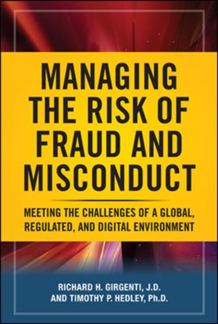 Managing the Risk of Fraud and Misconduct: Meeting the Challenges of a Global, Regulated and Digital Environment, Hardback Book