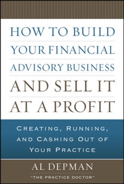 How to Build Your Financial Advisory Business and Sell It at a Profit, Hardback Book