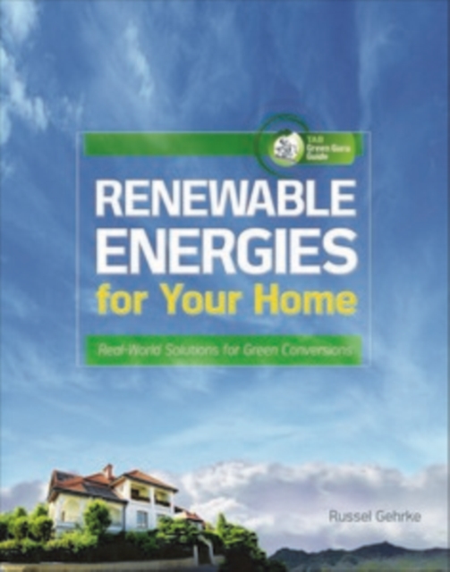 Renewable Energies for Your Home: Real-World Solutions for Green Conversions, PDF eBook