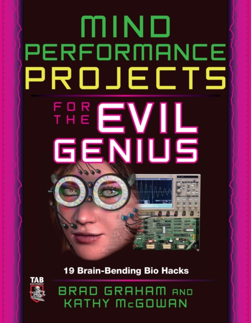 Mind Performance Projects for the Evil Genius: 19 Brain-Bending Bio Hacks, EPUB eBook